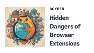 Hidden Dangers of Browser Extensions